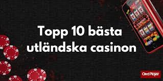 Spela på Utländska Casino En Guide till Det Bästa Valet