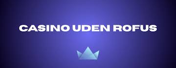 Bedste Casino Uden Rofus - Spil Uden Bekymringer