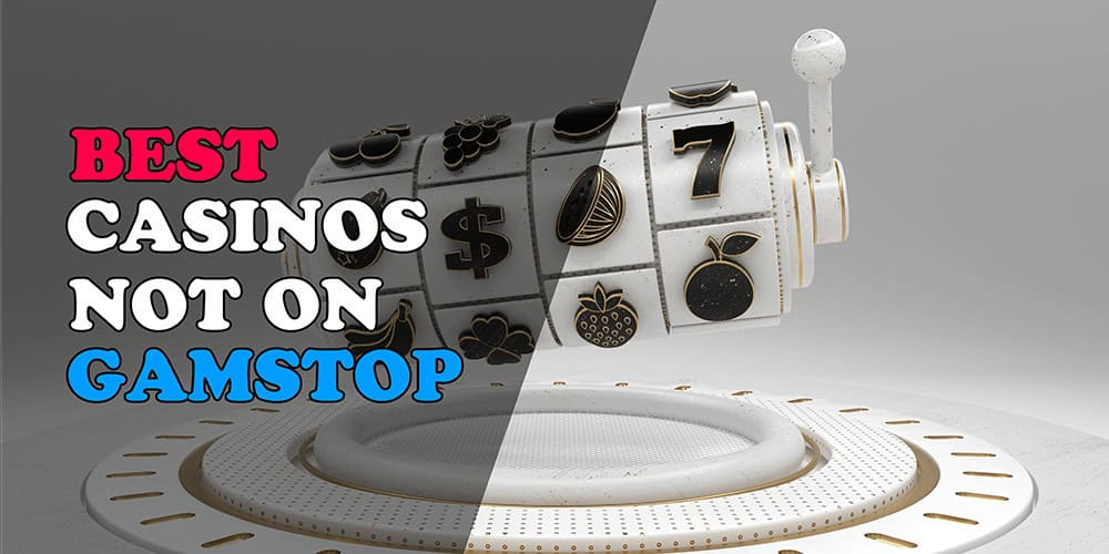 Discover the Best Casinos Not Registered to GamStop -1726221496
