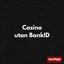 Casino Utan BankID En Frihet att Spela Casino Utan BankID En Frihet att Spela
